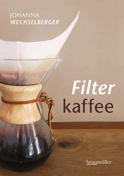 "Filter Coffee - The New Coffee Trend" by Johanna Wechselberger