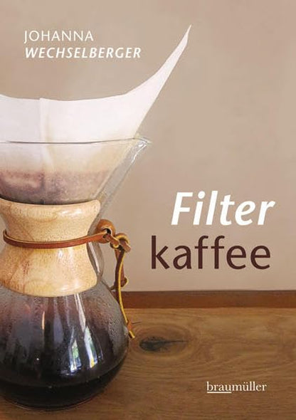 "Filter Coffee - The New Coffee Trend" by Johanna Wechselberger